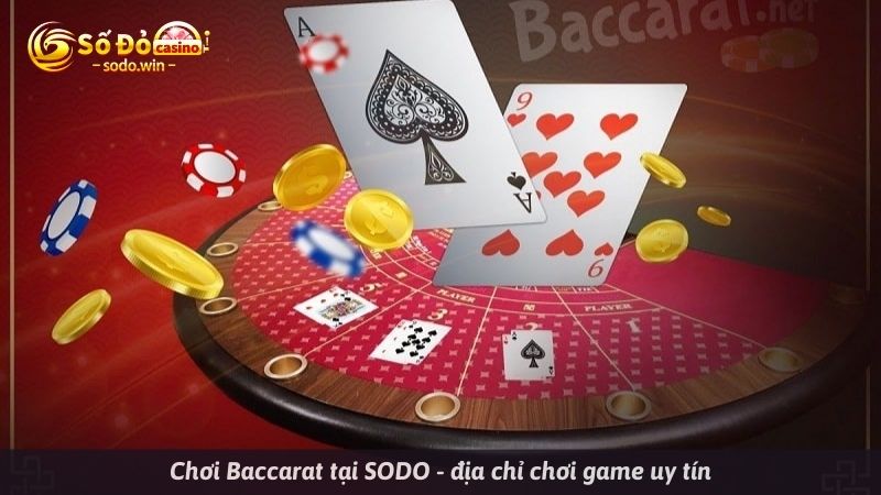 Chơi Baccarat tại SODO - địa chỉ chơi game uy tín