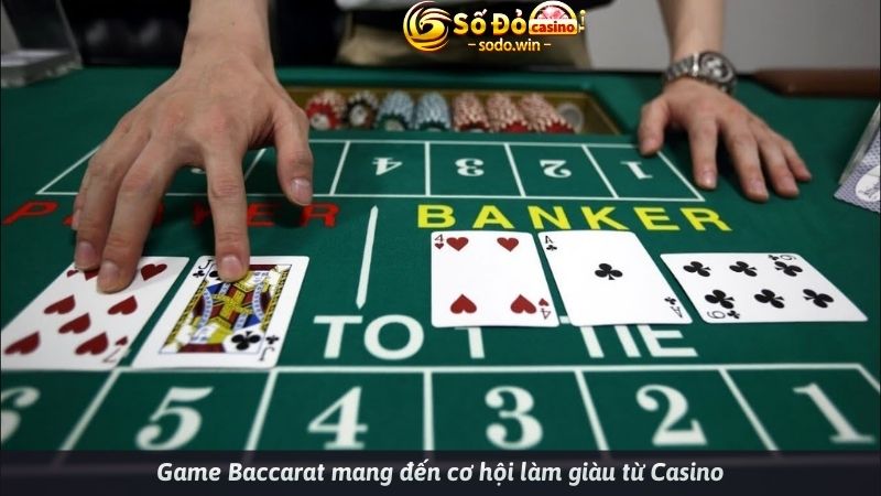 Game Baccarat mang đến cơ hội làm giàu từ Casino