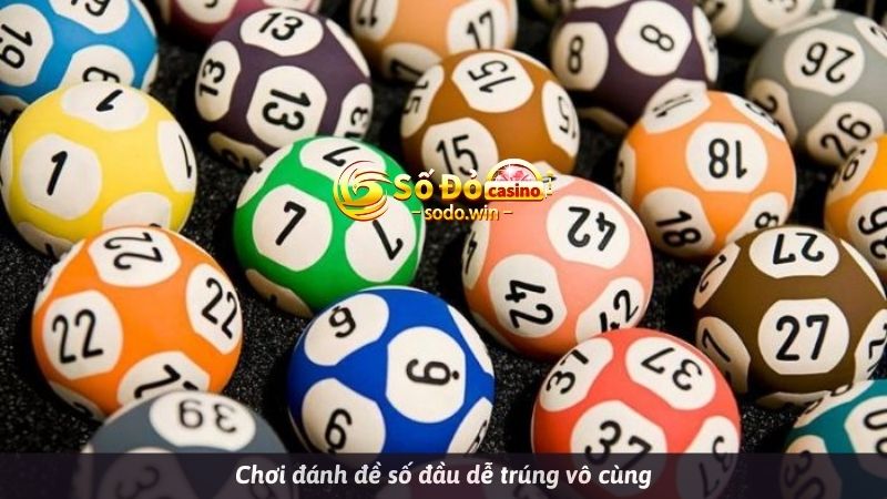 Chơi đánh đề số đầu dễ trúng vô cùng