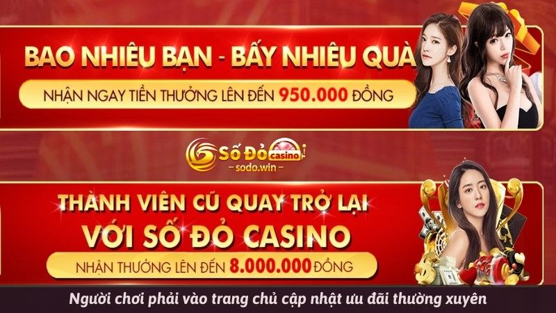 Người chơi phải vào trang chủ cập nhật ưu đãi thường xuyên