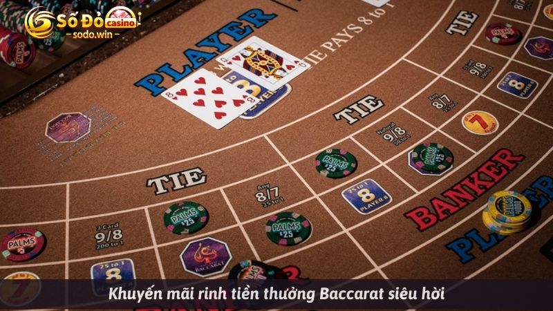 Khuyến mãi rinh tiền thưởng Baccarat siêu hời