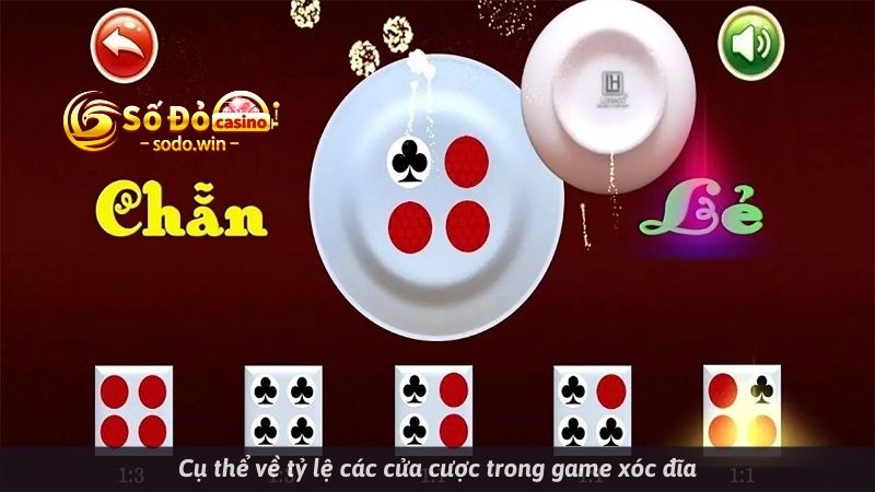 Cụ thể về tỷ lệ các cửa cược trong game xóc đĩa