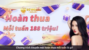 Chương trình khuyến mãi hoàn thua mỗi tuần là gì?